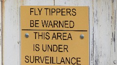 sign Fly Tippers
Be Warned
This area is under surveillance