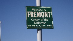 sign Welcome to
Fremont 
Center of the Universe
Turn your watch ahead 5 minutes