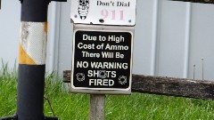 sign Due to High Cost of Ammo There Will Be NO WARNING SHOTS FIRED; BT